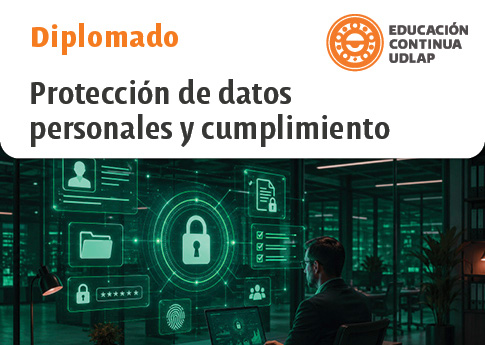 DIPLOMADO PROTECCIÓN DE DATOS PERSONALES Y CUMPLIMIENTO UDLAP